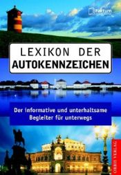 book cover of Lexikon der Autokennzeichen. Der unterhaltsame und informative Begleiter für unterwegs. by 