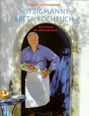 book cover of Witzigmanns Kreta- Kochbuch. Neue Rezepte des Jahrhundertkochs. by Eckart Witzigmann