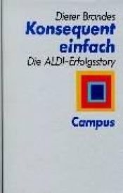 book cover of Konsequent einfach: Die Aldi-Erfolgsstory by Dieter Brandes