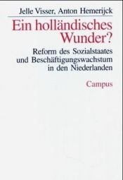 book cover of Ein holländisches Wunder?: Reform des Sozialstaates und Beschäftigungswachstum in den Niederlanden (Schriften aus dem MPI für Gesellschaftsforschung) by Jelle Visser