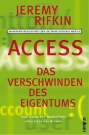 book cover of Access, Das Verschwinden des Eigentums. Warum wir weniger besitzen und mehr ausgeben werden by Jérémy Rifkin