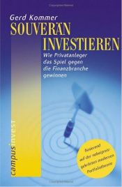 book cover of Souverän investieren. Wie Privatanleger das Spiel gegen die Finanzbranche gewinnen by Gerd Kommer