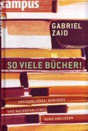 book cover of So viele Bücher : Erstaunliches, Kurioses und Nachdenkliches rund ums Lesen by Gabriel Zaid