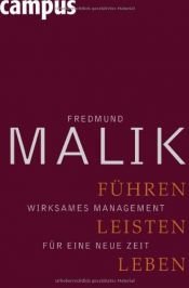 book cover of Führen, Leisten, Leben : wirksames Management für eine neue Zeit by Fredmund Malik