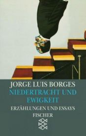 book cover of Niedertracht und Ewigkeit: Erzählungen und Essays 1935 - 1936 by Jorge Luis Borges