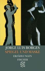 book cover of Spiegel und Maske. Erzählungen 1970 - 1983. (Werke in 20 Bänden, 13). by חורחה לואיס בורחס