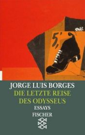 book cover of Die letzte Reise des Odysseus: Vorträge und Essays 1978 - 1982. (Werke in 20 Bänden, 16) by خورخي لويس بورخيس