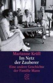 book cover of Im Netz der Zauberer. Eine andere Geschichte der Familie Mann by Marianne Krüll