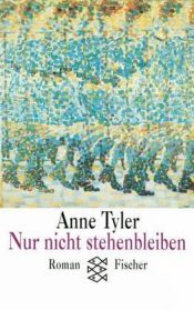 book cover of Nur nicht stehenbleibe by Anne Tyler