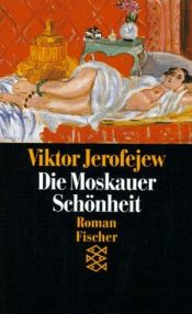 book cover of Die Moskauer Schönheit by Wiktor Wladimirowitsch Jerofejew