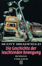 book cover of Die Geschichte der leuchtenden Bewegung by Scott Bradfield