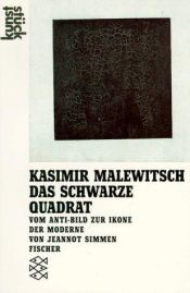 book cover of Kasimir Malewitsch: Das schwarze Quadrat : vom Anti-Bild zur Ikone der Moderne by Jeannot Simmen