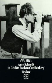 book cover of Wu Hi? : Arno Schmidt in Görlitz, Lauban, Greiffenberg by Arno Schmidt
