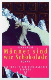 book cover of Männer sind wie Schokolade by Tina Grube