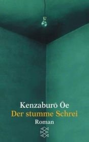 book cover of Der stumme Schrei by Kenzaburō Ōe