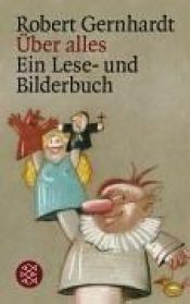 book cover of Über alles: Ein Lese- und Bilderbuch by Robert Gernhardt