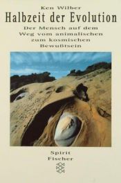 book cover of Halbzeit der Evolution : [der Mensch auf dem Weg vom animalischen zum kosmischen Bewusstsein ; eine interdisziplinäre D by 켄 윌버