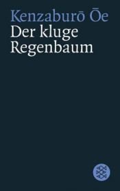 book cover of Der weise Regenbaum by Оэ, Кэндзабуро