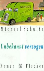 book cover of Unbekannt verzogen by Michael Schulte