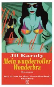 book cover of Mein wundervoller Wonderbra by Jil Karoly