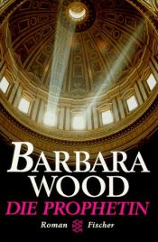 book cover of Die Prophetin by Barbara Wood