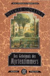 book cover of Das Geheimnis des Myrtenzimmers by Wilkie Collins