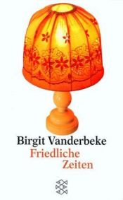 book cover of Friedliche Zeiten by Birgit Vanderbeke