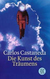 book cover of Die Kunst des Träumens by Carlos Castaneda