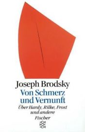 book cover of Von Schmerz und Vernunft: Hardy, Rilke, Frost und andere by Joszif Alekszandrovics Brodszkij