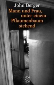 book cover of Mann und Frau, unter einem Pflaumenbaum stehend by John Berger