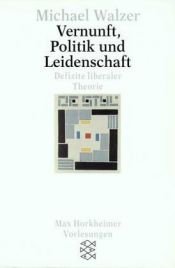 book cover of Vernunft, Politik und Leidenschaft by Michael Walzer