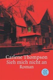 book cover of Sieh mich nicht an by Carlene Thompson