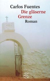 book cover of Die gläserne Grenze by Carlos Fuentes