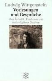 book cover of Vorlesungen und Gespräche über Ästhetik, Psychoanalyse und religiösen Glauben by Ludwig Wittgenstein