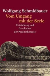 book cover of Vom Umgang mit der Seele. Entstehung und Geschichte der Psychotherapie. by Wolfgang Schmidbauer