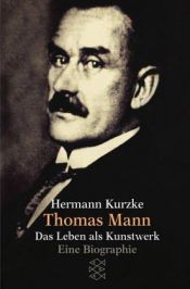 book cover of Thomas Mann: Das Leben als Kunstwerk. Eine Biographie by Hermann Kurzke