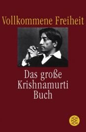 book cover of Vollkommene Freiheit. Das große Krishnamurti-Buch by Jiddu Krishnamurti