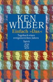 book cover of Einfach ' Das'. Tagebuch eines ereignisreichen Jahres. by Ken Wilber