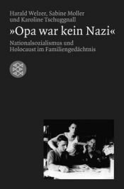 book cover of "Opa war kein Nazi" - Nationalsozialismus und Holocaust im Familiengedächtnis by Harald Welzer|Karoline Tschuggnall|Sabine Moller