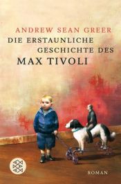 book cover of Die erstaunliche Geschichte des Max Tivoli by Andrew Sean Greer