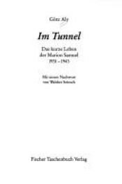 book cover of Im Tunnel: Das kurze Leben der Marion Samuel. 1931 - 1943 by Gotz Aly