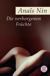 book cover of Die verborgenen Früchte. Bild Erotik-Bibliothek Band 7 by Anais Nin