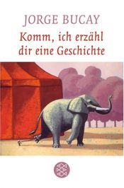 book cover of Komm, ich erzähl dir eine Geschichte by Jorge Bucay