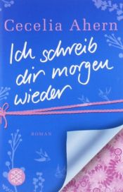 book cover of Ich schreib dir morgen wieder by Cecelia Ahern