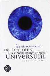 book cover of Nachrichten aus einem unbekannten Universum eine Zeitreise durch die Meere by フランク・シェッツィング
