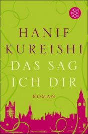 book cover of Das sag ich dir by Hanif Kureishi