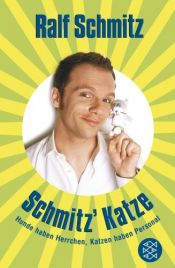 book cover of Schmitz' Katze: Hunde haben Herrchen, Katzen haben Personal by Ralf Schmitz
