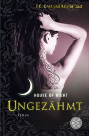 book cover of House of Night 04. Ungezähmt by Kristin Cast