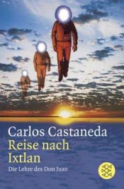 book cover of Journey To Ixtlan: The Lessons of Don Juan by Carlos Castaneda