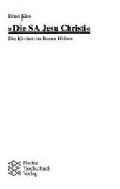 book cover of Die SA Jesu Christi : die Kirchen im Banne Hitlers by Ernst Klee